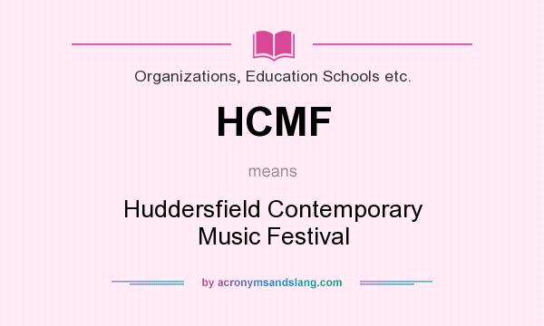 What does HCMF mean? It stands for Huddersfield Contemporary Music Festival