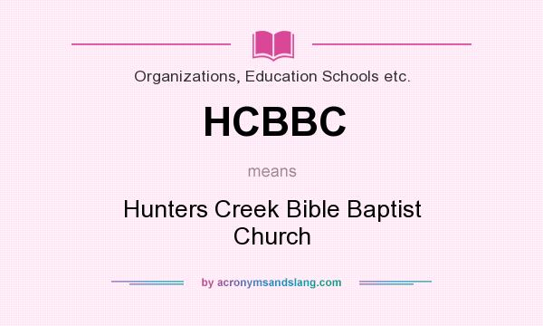What does HCBBC mean? It stands for Hunters Creek Bible Baptist Church