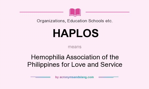 What does HAPLOS mean? It stands for Hemophilia Association of the Philippines for Love and Service
