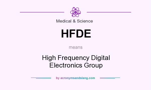 What does HFDE mean? It stands for High Frequency Digital Electronics Group