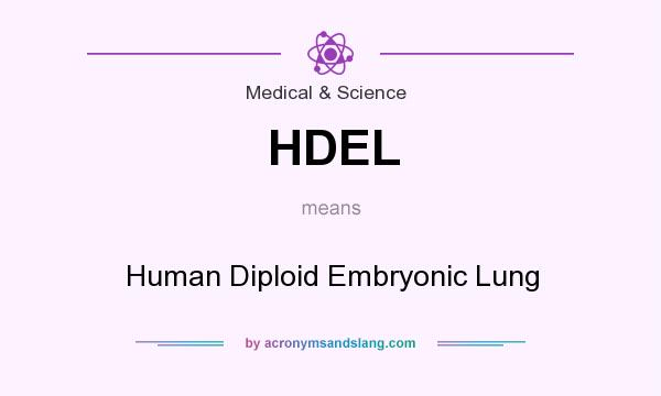 What does HDEL mean? It stands for Human Diploid Embryonic Lung