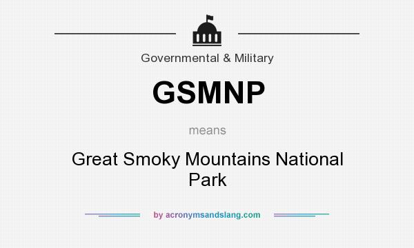 What does GSMNP mean? It stands for Great Smoky Mountains National Park