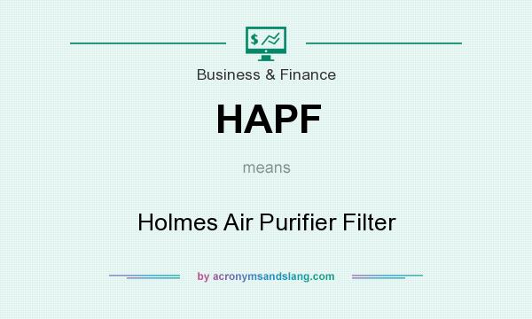 What does HAPF mean? It stands for Holmes Air Purifier Filter