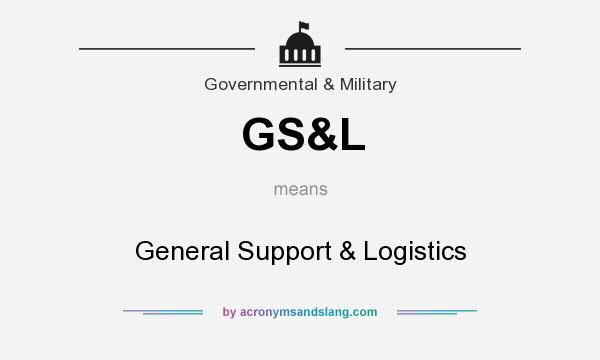 What does GS&L mean? It stands for General Support & Logistics