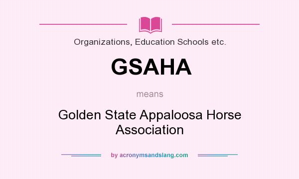 What does GSAHA mean? It stands for Golden State Appaloosa Horse Association