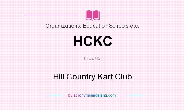 What does HCKC mean? It stands for Hill Country Kart Club