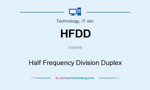 What does HFDD mean? It stands for Half Frequency Division Duplex