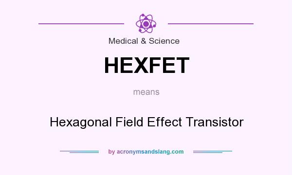 What does HEXFET mean? It stands for Hexagonal Field Effect Transistor