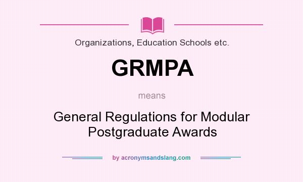 What does GRMPA mean? It stands for General Regulations for Modular Postgraduate Awards