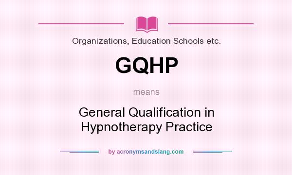 What does GQHP mean? It stands for General Qualification in Hypnotherapy Practice