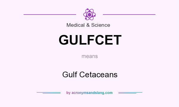What does GULFCET mean? It stands for Gulf Cetaceans