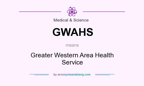 What does GWAHS mean? It stands for Greater Western Area Health Service