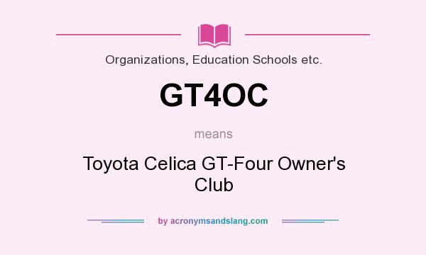 What does GT4OC mean? It stands for Toyota Celica GT-Four Owner`s Club