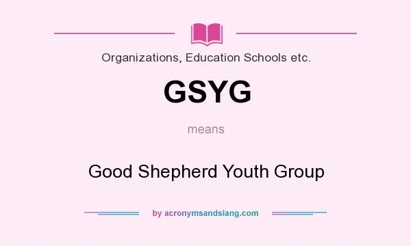What does GSYG mean? It stands for Good Shepherd Youth Group