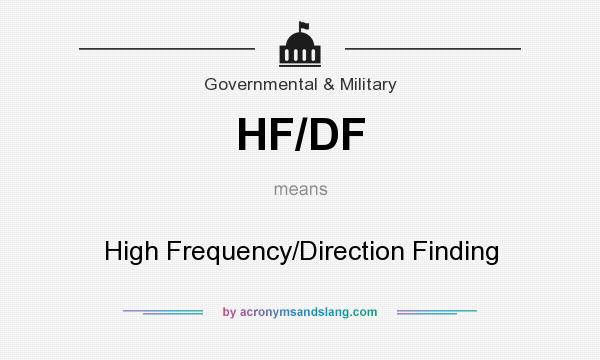 What does HF/DF mean? It stands for High Frequency/Direction Finding