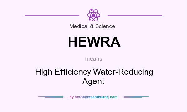 What does HEWRA mean? It stands for High Efficiency Water-Reducing Agent