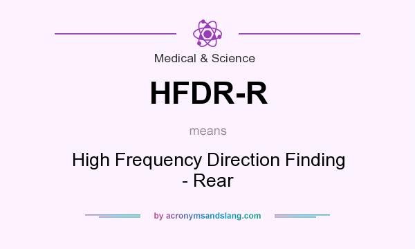What does HFDR-R mean? It stands for High Frequency Direction Finding - Rear