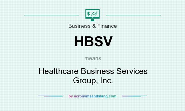 What does HBSV mean? It stands for Healthcare Business Services Group, Inc.