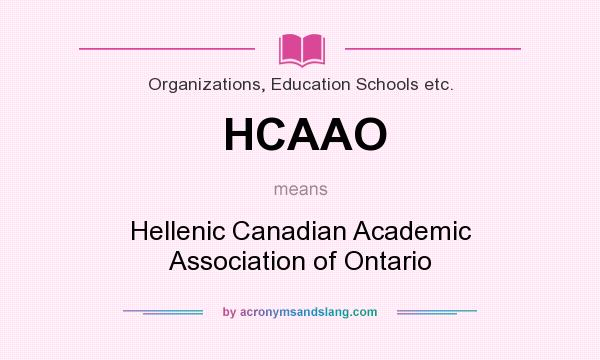What does HCAAO mean? It stands for Hellenic Canadian Academic Association of Ontario