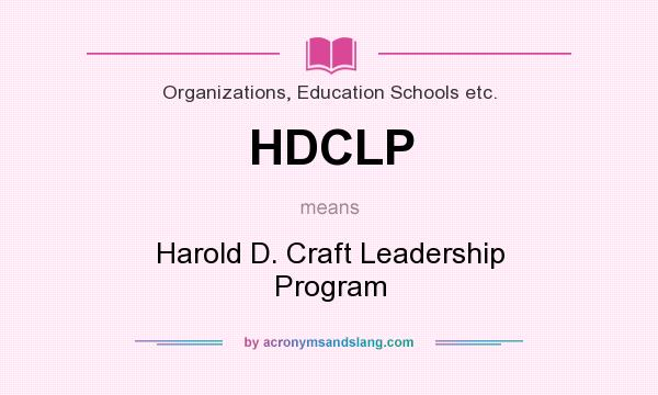 What does HDCLP mean? It stands for Harold D. Craft Leadership Program