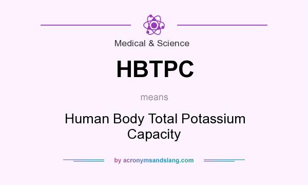 What does HBTPC mean? It stands for Human Body Total Potassium Capacity
