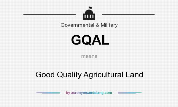 What does GQAL mean? It stands for Good Quality Agricultural Land