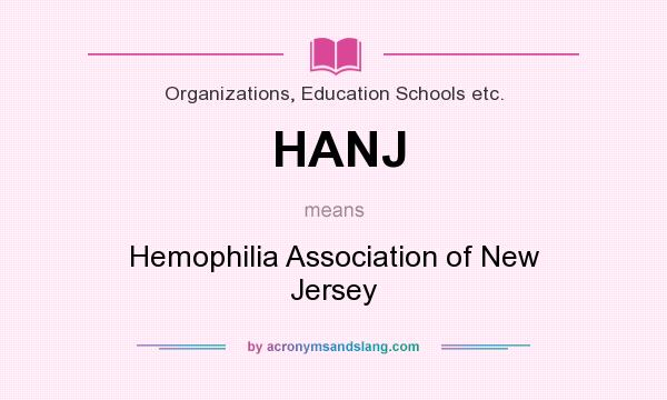 What does HANJ mean? It stands for Hemophilia Association of New Jersey