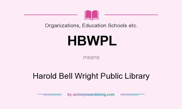 What does HBWPL mean? It stands for Harold Bell Wright Public Library