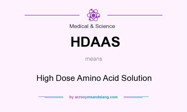 What does HDAAS mean? It stands for High Dose Amino Acid Solution