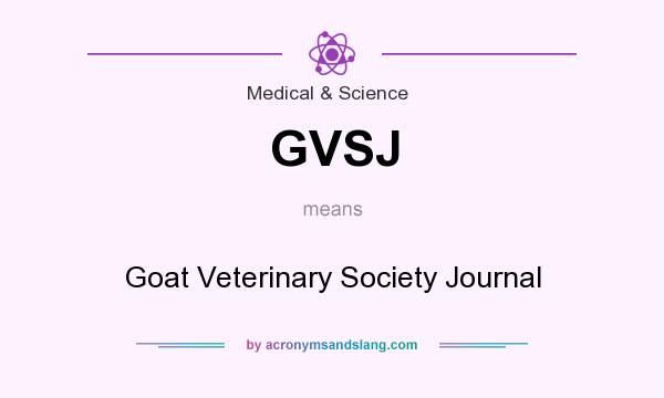 What does GVSJ mean? It stands for Goat Veterinary Society Journal
