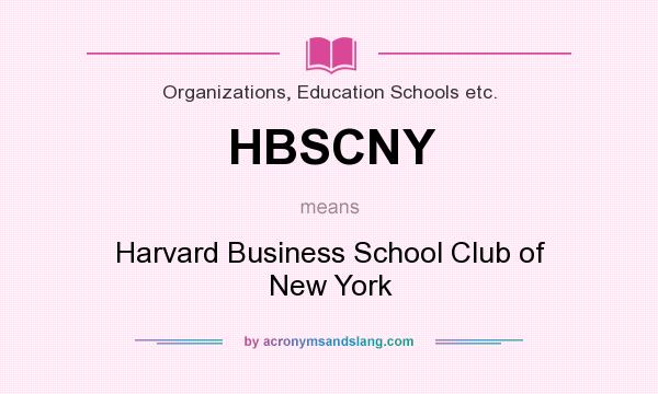 What does HBSCNY mean? It stands for Harvard Business School Club of New York