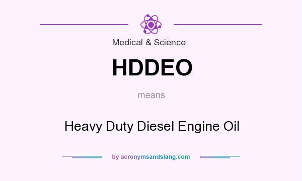 What does HDDEO mean? It stands for Heavy Duty Diesel Engine Oil