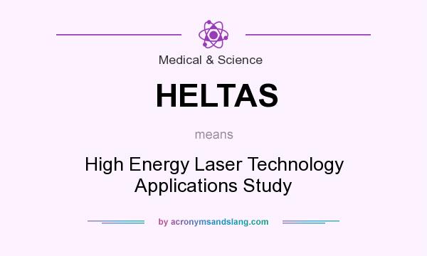 What does HELTAS mean? It stands for High Energy Laser Technology Applications Study