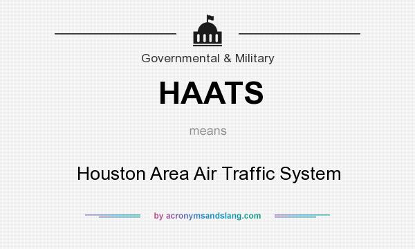 What does HAATS mean? It stands for Houston Area Air Traffic System