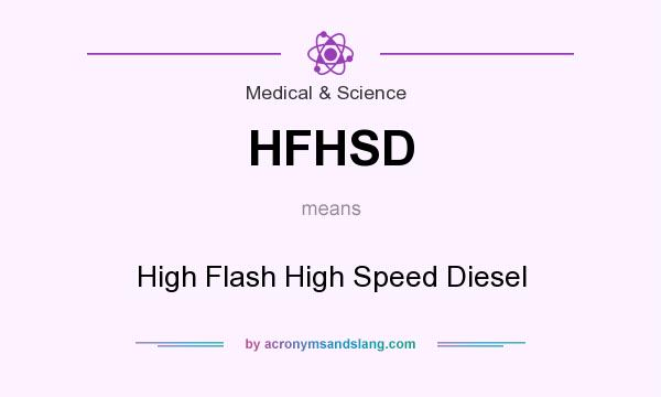 What does HFHSD mean? It stands for High Flash High Speed Diesel