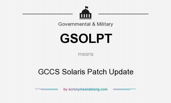 What does GSOLPT mean? It stands for GCCS Solaris Patch Update