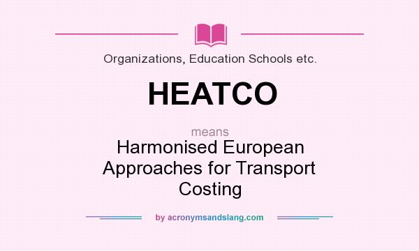 What does HEATCO mean? It stands for Harmonised European Approaches for Transport Costing