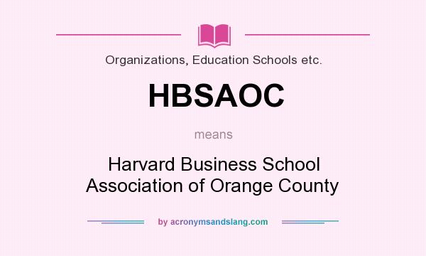 What does HBSAOC mean? It stands for Harvard Business School Association of Orange County