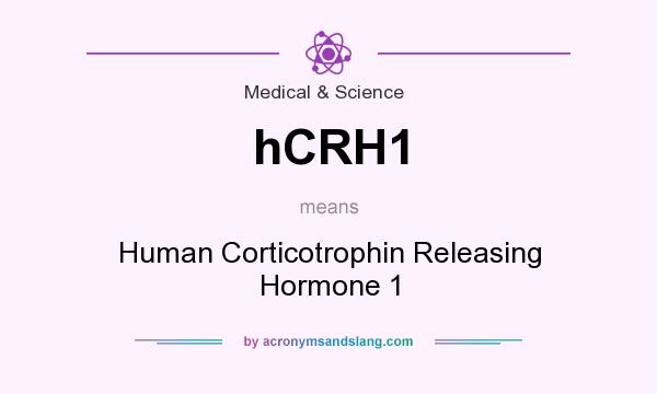 What does hCRH1 mean? It stands for Human Corticotrophin Releasing Hormone 1
