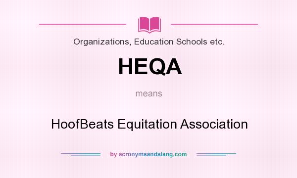 What does HEQA mean? It stands for HoofBeats Equitation Association