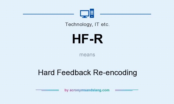 What does HF-R mean? It stands for Hard Feedback Re-encoding
