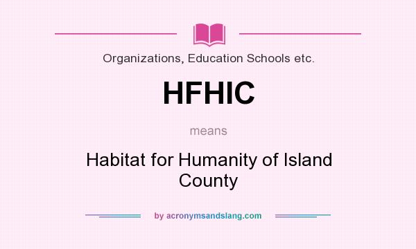 What does HFHIC mean? It stands for Habitat for Humanity of Island County