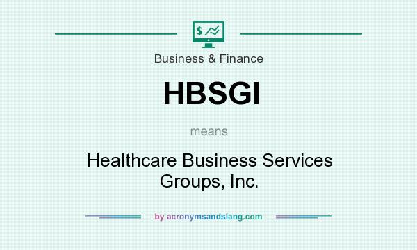 What does HBSGI mean? It stands for Healthcare Business Services Groups, Inc.