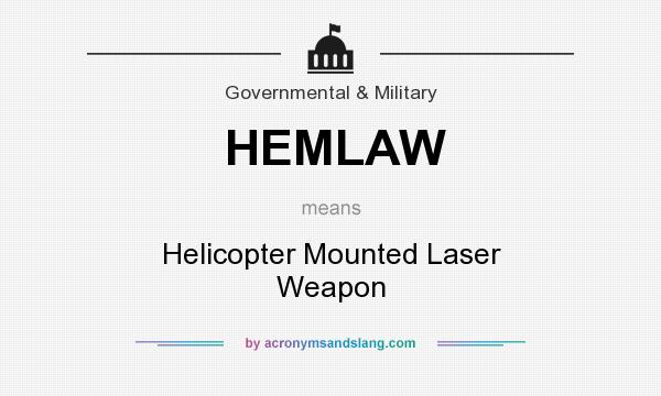 What does HEMLAW mean? It stands for Helicopter Mounted Laser Weapon