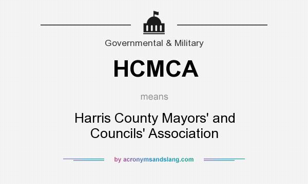 What does HCMCA mean? It stands for Harris County Mayors` and Councils` Association