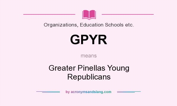 What does GPYR mean? It stands for Greater Pinellas Young Republicans