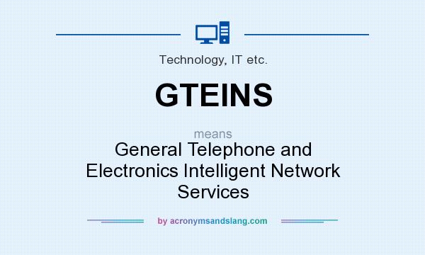 What does GTEINS mean? It stands for General Telephone and Electronics Intelligent Network Services