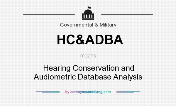 What does HC&ADBA mean? It stands for Hearing Conservation and Audiometric Database Analysis