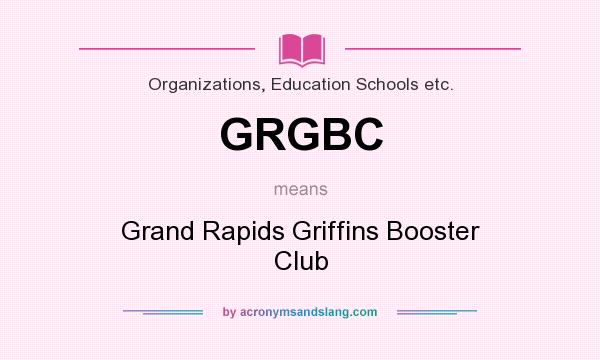 What does GRGBC mean? It stands for Grand Rapids Griffins Booster Club