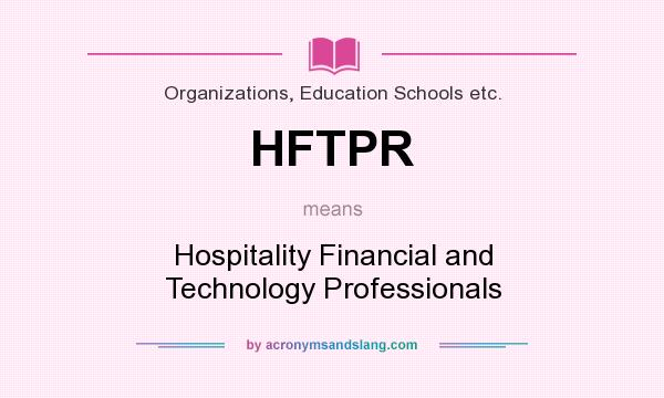 What does HFTPR mean? It stands for Hospitality Financial and Technology Professionals
